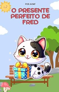 Livro LIVRO INFANTIL; O PRESENTE PERFEITO DE FRED: LIVRO PARA LEITURA INFANTIL 2 A 8 ANOS