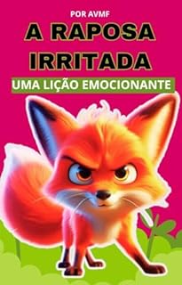 Livro LIVRO INFANTIL: A RAPOSA IRRITADA: LEITURA DE HISTORIA INFANTIL PARA DORMIR 4 A 8 ANOS