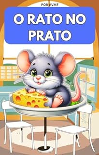 Livro LIVRO INFANTIL: O RATO NO PRATO: LIVRO PARA LEITURA INFANTIL 4-8 ANOS ( UMA LIÇÃO SOBRE COLABORAÇÃO E AMIZADE)