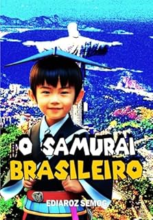 Livro LIVRO INFANTIL: O Samurai Brasileiro (Livro de Descendentes, Contos Orientais, Contos de Fadas Orientais, Literatura Infantil Inclusão, Livro Infantil ... Inclusão) (LITERATURA INCLUSIVA)