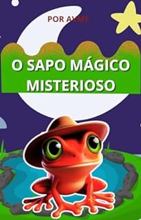Livro LIVRO INFANTIL: O SAPO MÁGICO MISTERIOSO: LEITURA INFANTIL PARA CRIANÇAS DE 2 A 6 ANOS