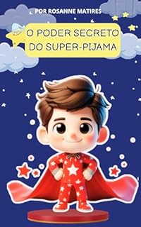 Livro LIVRO INFANTIL: O PODER SECRETO DO SUPER-PIJAMA: PARA QUEM TEM MEDO DE DORMIR SOZINHO