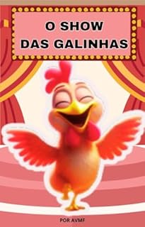 Livro LIVRO INFANTIL: O SHOW DAS GALINHAS: LIVRO DE HISTORIA INFANTIL PARA CRIANÇAS DE 2 A 8 ANOS