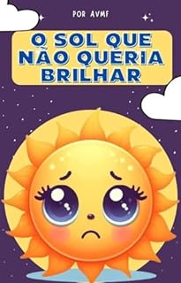 Livro LIVRO INFANTIL: O SOL QUE NÃO QUERIA BRILHAR: LIVRO PARA LEITURA INFANTIL 4-8 ANOS