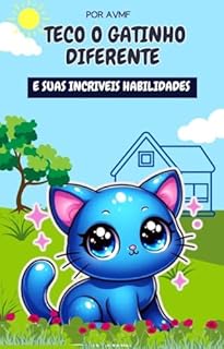 Livro LIVRO INFANTIL: TECO O GATINHO DIFERENTE E SUAS INCRIVEIS HABILIDADES: LIVRO PARA CRIANÇAS DE 4 A 8 ANOS
