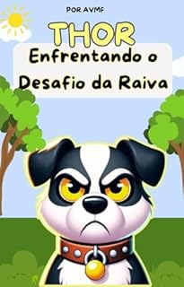 Livro LIVRO INFANTIL: THOR- ENFRENTANDO O DESAFIO DA RAIVA: LIVRO PARA CRIANÇAS DE 4 A 8 ANOS