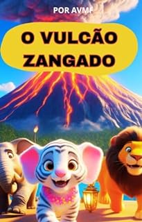 Livro LIVRO INFANTIL: O VULCÃO ZANGADO: LIVRO PARA LEITURA INFANTIL 2-6 ANOS