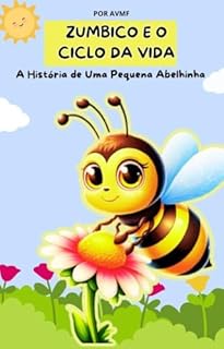 Livro LIVRO INFANTIL: ZUMBICO E O CICLO DA VIDA - A HISTÓRIA DE UMA PEQUENA ABELHINHA