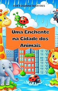 Livro LIVRO PARA LEITURA INFANTIL: A ENCHENTE NA CIDADE DOS ANIMAIS: LIVRO INFANTIL PARA CRIANÇAS DE 4 A 8 ANOS