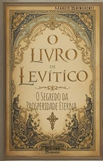 Livro O Livro de Levítico – O Segredo da Prosperidade Eterna: Livro 160 de 10.000