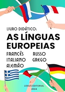 Livro LIVRO: AS LÍNGUAS DA EUROPA: Aprenda Francês, Alemão, Grego, Russo e Italiano. (APRENDA LÍNGUAS Livro 1)