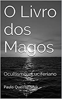 Livro O Livro dos Magos: Ocultismo - Luciferiano