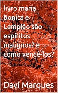 Livro livro maria bonita e Lampião são espíritos malignos? e como vencê-los?