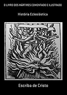 Livro O Livro Dos Mártires Comentado E Ilustrado