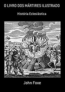 O Livro Dos Mártires Ilustrado