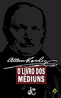Livro O Livro dos Médiuns: Guia dos Médiuns e dos Evocadores (Série Espírita 2)