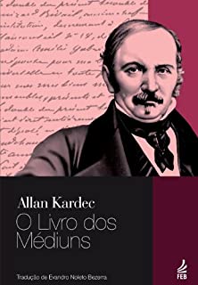 Livro O Livro dos Médiuns - Tradução Evandro Noleto Bezerra