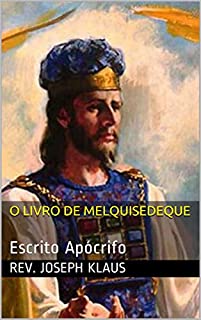 Livro O Livro de Melquisedeque: Escrito Apócrifo