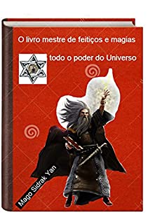 O livro mestre de feitiços e magias: todo o poder do Universo