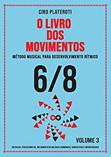 Livro O LIVRO DOS MOVIMENTOS VOLUMEN 3 - 6/8: Método musical para desenvolvimento rítmico
