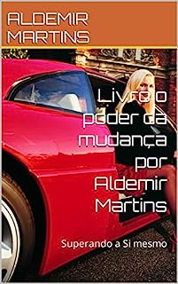 Livro Livro o poder da mudança por Aldemir Martins: Superando a Si mesmo