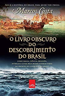 Livro O livro obscuro do descobrimento do Brasil: Como magia, ciência, religião, intrigas e lutas pelo poder fizeram parte do projeto de conquista do Brasil