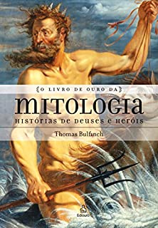 O livro de ouro da mitologia: Histórias de deuses e heróis