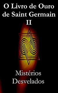 Livro O Livro de Ouro de Saint Germain II: Mistérios Desvelados