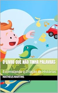 Livro O Livro que Não Tinha Palavras: Estimulando a Criação de Histórias