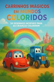 Livro LIVRO EM PDF PARA COLORIR: CARRINHOS MÁGICOS EM MUNDOS COLORIDOS -: 50 IMAGENS PARA COLORIR