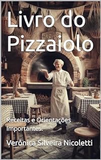 Livro Livro do Pizzaiolo: Receitas e Orientações Importantes.