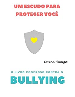 Livro O Livro Poderoso Contra O Bullying: Um Escudo Para Proteger Você