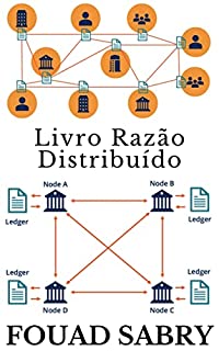 Livro Livro Razão Distribuído: Colocando a Riqueza e a Fé em uma Estrutura Matemática, Livre de Política e Erro Humano (Tecnologias Emergentes Em Finanças [Portuguese] 1)