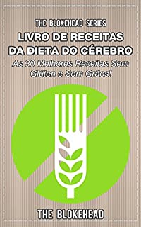 Livro Livro de Receitas da Dieta do Cérebro - As 30 Melhores Receitas Sem Glúten e Sem Grãos!