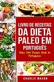 Livro Livro de Receitas da Dieta Paleo Em português/ Paleo Diet Recipe Book In Portuguese: Um Guia Rápido para Receitas Paleo Deliciosas