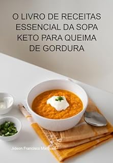 Livro O Livro De Receitas Essencial Da Sopa Keto Receitas De Sopa Keto Para Queima De Gordura