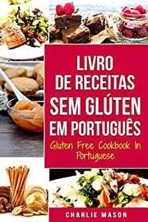 Livro Livro de Receitas Sem Glúten Em português/ Gluten Free Cookbook In Portuguese: 30 Melhores Receitas Sem Glúten