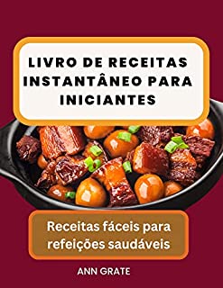 Livro Livro de receitas instantâneo para iniciantes: Receitas fáceis para refeições saudáveis
