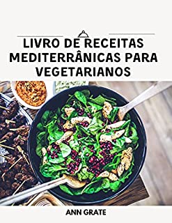 Livro Livro de receitas mediterrânicas para vegetarianos: Receitas mediterrânicas para vegetarianos