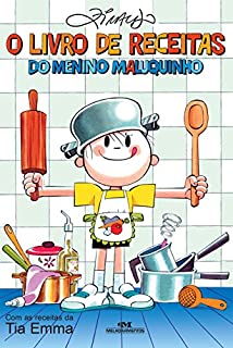 O Livro de Receitas do Menino Maluquinho - Com as receitas da Tia Emma