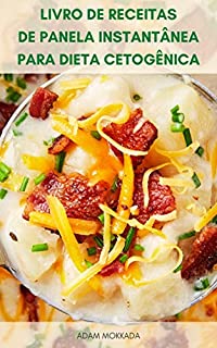 Livro Livro De Receitas De Panela Instantânea Para Dieta Cetogênica : 279 Receitas Para Dieta Ceto - Dieta Ceto Cozinhar - Principais Receitas De Prato Para Dieta Ceto - Receitas Vegetarianas