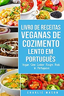 Livro Livro de Receitas Veganas de Cozimento Lento Em português/ Vegan Slow Cooker Recipe Book In Portuguese: Receitas Veganas de Cozimento Lento Fáceis para Seguir