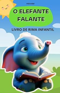 Livro LIVRO DE RIMAS INFANTIL: O ELEFANTE FALANTE: LEITURA INFANTIL PARA CRIANÇAS DE 2 A 6 ANOS