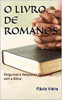 Livro O LIVRO DE ROMANOS: Perguntas e Respostas de Acordo com a Bíblia (Livros Bíblicos: Perguntas e Respostas)