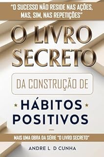 Livro O LIVRO SECRETO DA CONSTRUÇÃO DE HÁBITOS POSITIVOS
