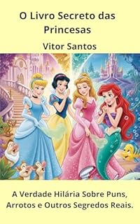 Livro O Livro Secreto das Princesas: A Verdade Hilária Sobre Puns, Arrotos e Outros Segredos Reais.