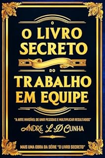 Livro O LIVRO SECRETO DO TRABALHO EM EQUIPE