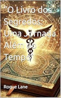 Livro "O Livro dos Segredos: Uma Jornada Além do Tempo"
