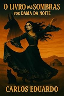 Livro O Livro das Sombras por Dama da Noite: Um grimório moderno de magia, feitiços, sabedoria ancestral e poesia espiritual