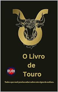 O Livro de Touro: Tudo o que você precisa saber sobre este signo do zodíaco.